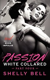 White Collared Part Four: Passion (Benediction)