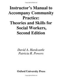 Instructor's Manual to Accompany Community Practice: Theories and Skills for Social Workers