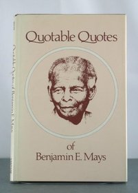 Quotable Quotes of Benjamin E. Mays