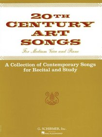 Twentieth Century Art Songs for Recital and Study: Medium Voice