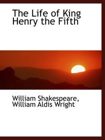 The Life of King Henry the Fifth