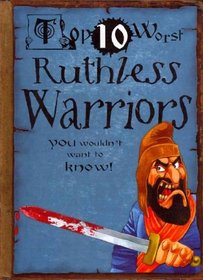 Top 10 Worst Ruthless Warriors You Wouldn't Want to Know!