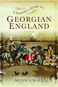 A Visitor's Guide to Georgian England