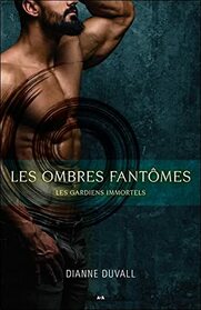 Les ombres fantmes Tome 3 - Les gardiens immortels (French Edition)
