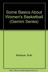 Some Basics About Women's Basketball (Gemini Series)