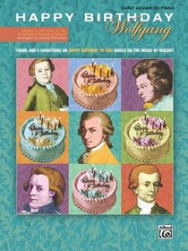 Happy Birthday Wolfgang: Theme and 5 Variations on Happy Birthday to You! Based on the Music of Mozart (Sheet) (Alfred Masterwork Edition)