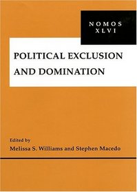 Political Exclusion and Domination: NOMOS XLVI (Nomos)