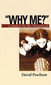 Why Me?: Comfort for the Victimized (Resources for Changing Lives)