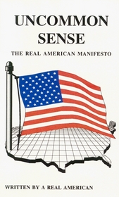 Uncommon Sense: The Real American Manifesto