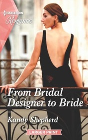 From Bridal Designer to Bride (How to Make a Wedding, Bk 1) (Harlequin Romance, No 4756) (Larger Print)