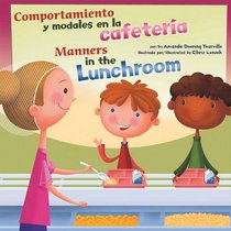 Comportamiento y modales en la cafetera/Manners in the Lunchroom (Asi Debemos Ser!/Way To Be!) (Spanish Edition)