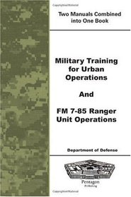 Military Training for Urban Operations and FM 7-85 Ranger Unit Operations