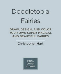 Doodletopia: Fairies: Draw, Design, and Color Your Own Super-Magical and Beautiful Fairies