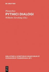 Pythici Dialogi: De E Apud Delphos, De Pythiae Oraculis, De Defectu Oraculorum (Bibliotheca scriptorum Graecorum et Romanorum Teubneriana) (Latin Edition)