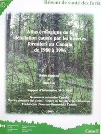 ATLAS ECOLOGICUE DE LA DEFOLIATION CAUSEE PAR LES INSECTS FORESTIERS AU CANADA DE 1980 A 1996
