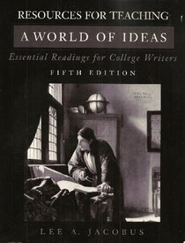 Resources for Teaching: World of Ideas- Essential Readings for College Writers, 5th Edition