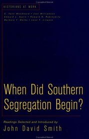 When Did Southern Segregation Begin? (Historians at Work (Palgrave (Firm)).)