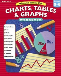 Scholastic Success With Charts, Tables, and Graphs: Grades 5-6