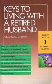 Keys to Living With a Retired Husband (Barron's Keys to Retirement Planning, No 5)