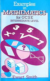 Examples in Mathematics for GCSE: Intermediate Level