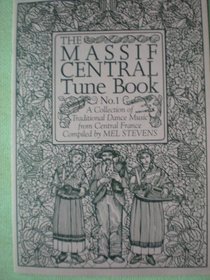 The Massif Central Tune Book No. 1 a Collection of Traditional Dance Music From Central France