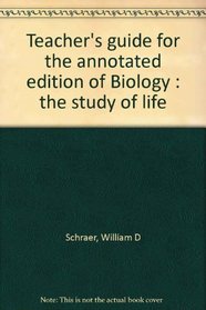Teacher's guide for the annotated edition of Biology : the study of life