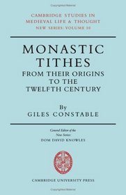 Monastic Tithes: From their Origins to the Twelfth Century (Cambridge Studies in Medieval Life and Thought: New Series)