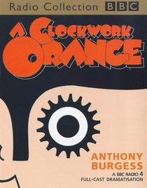 A Clockwork Orange: Starring Jason Hughes & Jack Devenport (BBC Radio Collection)