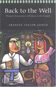 Back to the Well: Women's Encounters With Jesus in the Gospels