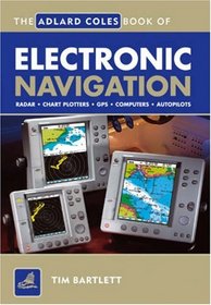 Adlard Coles Book of Electronic Navigation (Adlard Coles Book of)