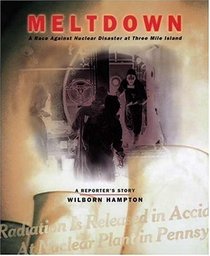 Meltdown : A Race Against Nuclear Disaster at Three Mile Island: A Reporter's Story