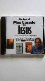 The Best of Max Lucado on Jesus : CD-ROM/Jewel Case Format