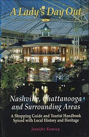 A Lady's Day Out in Nashville, Chattanooga And Surrounding Areas: A Shopping Guide And Tourist Handbook Spiced With Local History And Heritage