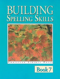 Building Spelling Skills Book 7 (Spelling)