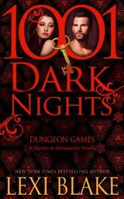 Dungeon Games: A Masters and Mercenaries Novella (1001 Dark Nights)