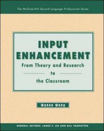 Input Enhancement: From Theory and Research to the Classroom (The Mcgraw-Hill Second Language Professional Series. Monographs in Second Language Learning and Teaching)