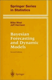 Bayesian Forecasting and Dynamic Models (Springer Series in Statistics)