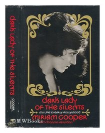 Dark lady of the silents; my life in early Hollywood,