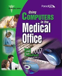 Using Computers in the Medical Office: Microsoft Word, Excel, and PowerPoint 2007 (Marquee Series)