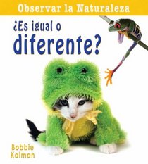 Es igual o diferente?/ Is It The Same Or Different? (Observar La Naturaleza/ Looking at Nature) (Spanish Edition)