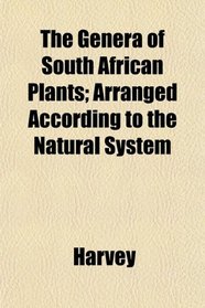 The Genera of South African Plants; Arranged According to the Natural System