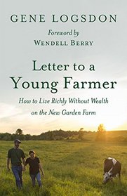 Letter to a Young Farmer: How to Live Richly Without Wealth on the New Garden Farm