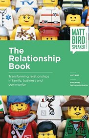 The Relationship Book: Transforming Relationships in Family, Business and Community