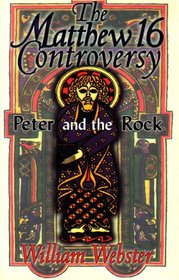 The Matthew 16 Controversy: Peter and the Rock