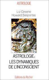 Sminaires d'astrologie psychologique. 2, Astrologie, les dynamiques de l'inconscient