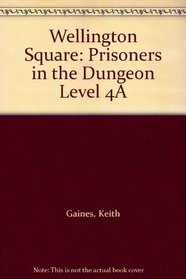 Wellington Square: Prisoners in the Dungeon Level 4A