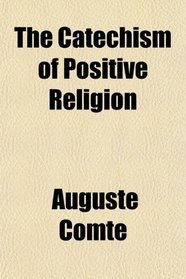 The Catechism of Positive Religion