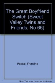 The Great Boyfriend Switch (Sweet Valley Twins and Friends, No 66)