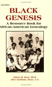 Black Genesis: A Resource Book for African-American Genealogy (Gale Genealogy and Local History)