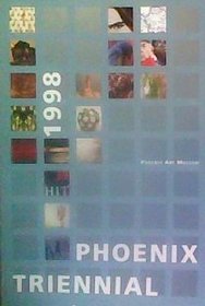 1998 Phoenix Triennial: Phoenix Art Museum, August 15-October 4, 1998